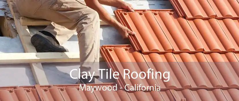 Clay Tile Roofing Maywood - California