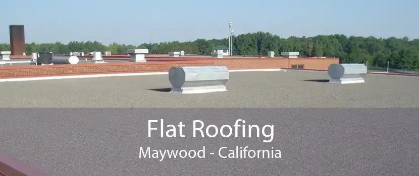 Flat Roofing Maywood - California