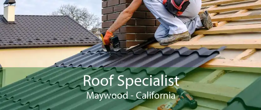 Roof Specialist Maywood - California