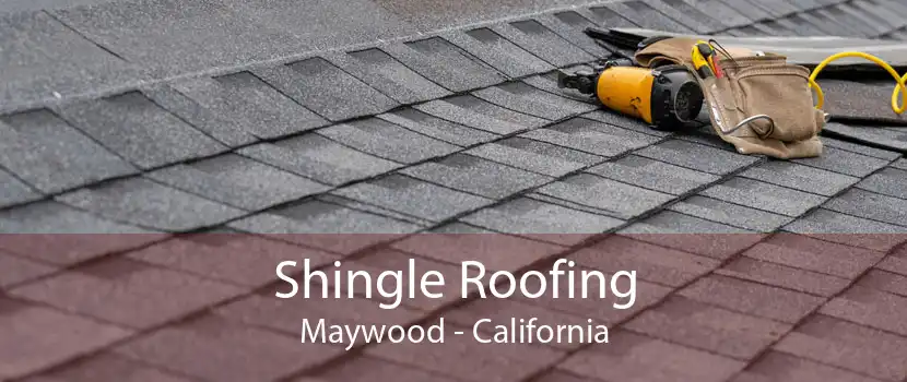 Shingle Roofing Maywood - California