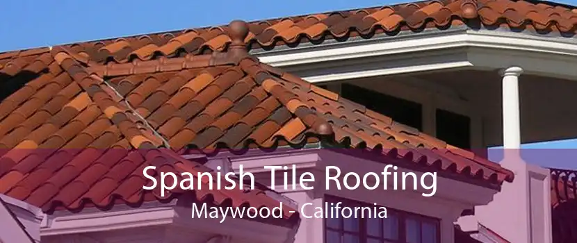 Spanish Tile Roofing Maywood - California