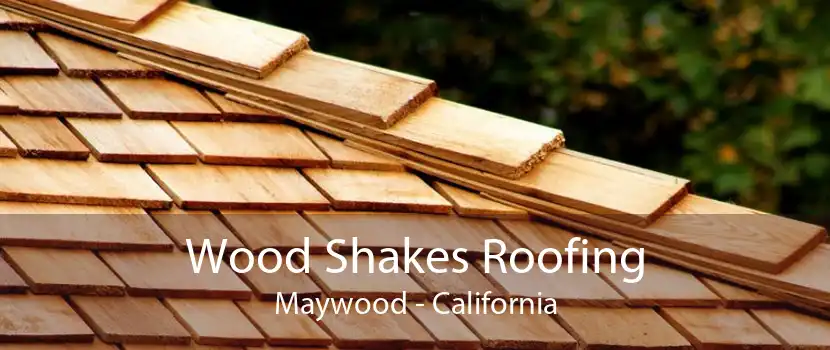 Wood Shakes Roofing Maywood - California